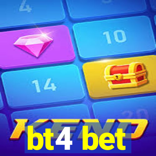 bt4 bet